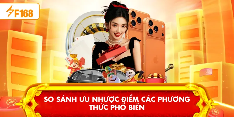 So sánh ưu nhược điểm các phương thức phổ biến